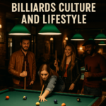 Billiards Culture and Lifestyle