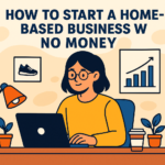 How to Start a Home-Based Business With No Money